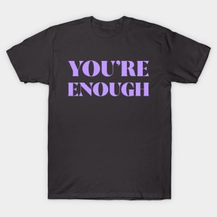 You're Enough T-Shirt